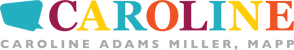 Logo Caroline Adams Miller: Author, Certified Professional Coach, Keynote Speaker and Teacher